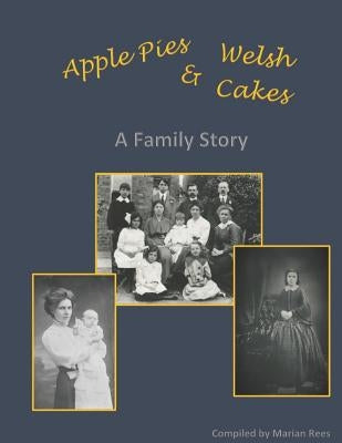 Apple Pies and Welsh Cakes: A Family Story by Rees, Marian