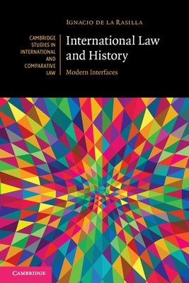 International Law and History by de la Rasilla, Ignacio