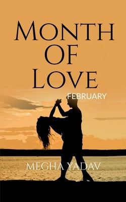 Month Of Love by Yadav, Megha