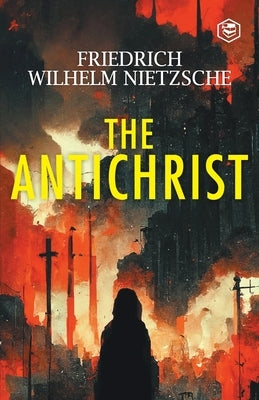 The Antichrist by Nietzsche, Friedrich