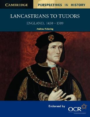 Lancastrians to Tudors: England 1450-1509 by Pickering, Andrew