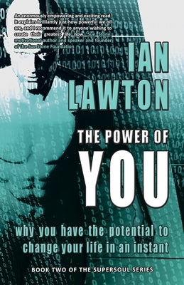 The Power of You: why you have the potential to change your life in an instant by Lawton, Ian