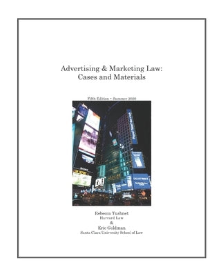 Advertising & Marketing Law: Cases & Materials, 5th Edition by Tushnet, Rebecca