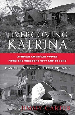 Overcoming Katrina: African American Voices from the Crescent City and Beyond by Penner, D.