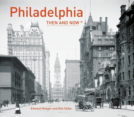 Philadelphia Then and Now(r) by Mauger, Ed