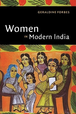 Women in Modern India: Hindu Communalism and Partition, 1932 1947 by Forbes, Geraldine