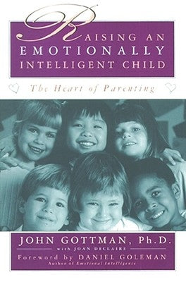 Raising an Emotionally Intelligent Child by Goleman, Daniel