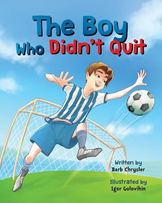 The Boy Who Didn't Quit by Chrysler, Barb