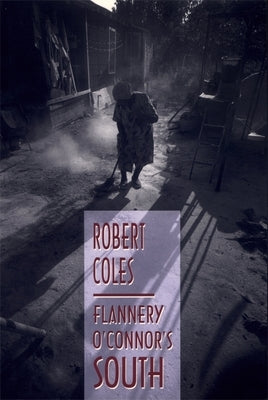 Flannery O'Connor's South by Coles, Robert