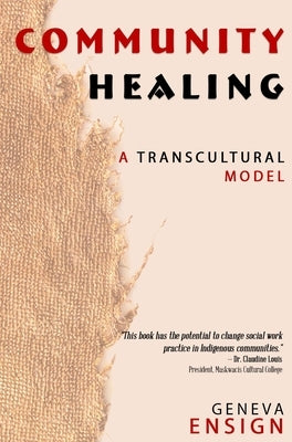 Community Healing: A Transcultural Model by Ensign, Geneva