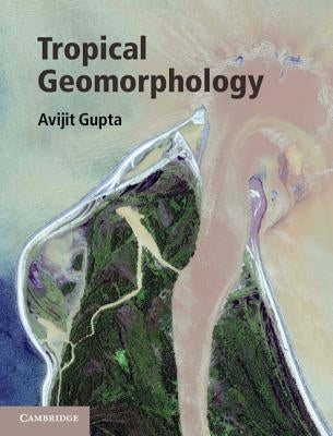 Tropical Geomorphology by Gupta, Avijit