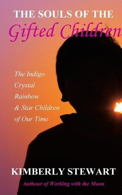 The Souls of The Gifted Children by Stewart, Kimberly