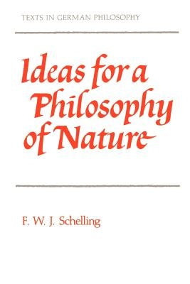 Ideas for a Philosophy of Nature: As Introduction to the Study of This Science 1797 by Schelling, F. W. J. Von