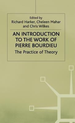 Introduction to the Work of Pierre Bourdieu by Harker, Richard