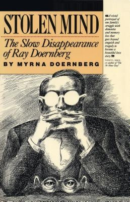 Stolen Mind: The Slow Disappearance of Ray Doernberg by Doernberg, Myrna