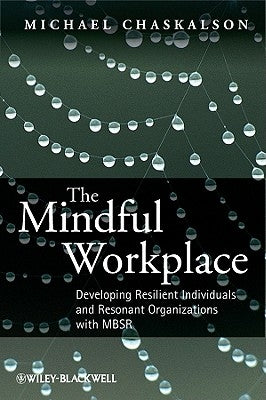 The Mindful Workplace by Chaskalson, Michael