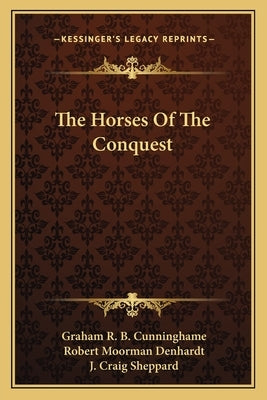 The Horses of the Conquest by Cunninghame, Graham R. B.
