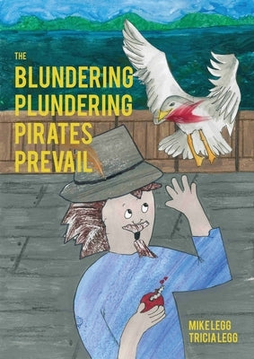 The Blundering Plundering Pirates Prevail by Legg, Mike G.