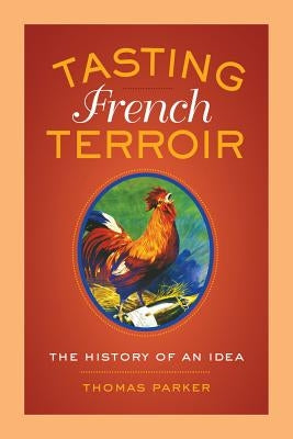 Tasting French Terroir, 54: The History of an Idea by Parker, Thomas