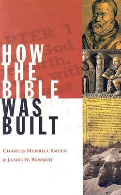 How the Bible Was Built by Smith, Charlse Merrill