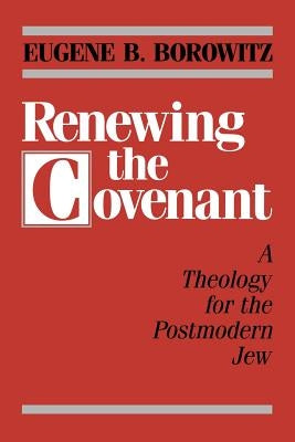 Renewing the Covenant by Borowitz, Eugene B.