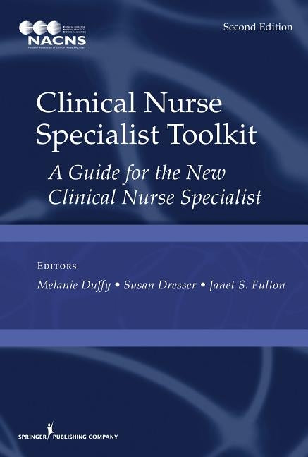 Clinical Nurse Specialist Toolkit: A Guide for the New Clinical Nurse Specialist by Duffy, Melanie
