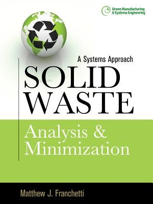 Solid Waste Analysis and Minimization: A Systems Approach by Franchetti, Matthew