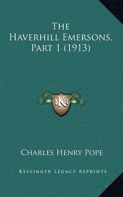 The Haverhill Emersons, Part 1 (1913) by Pope, Charles Henry