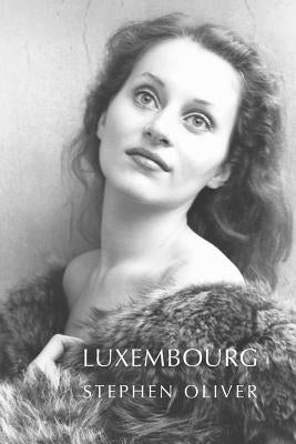 Luxembourg: Poems by Stephen Oliver by Oliver, Stephen