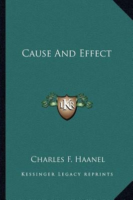 Cause and Effect by Haanel, Charles F.