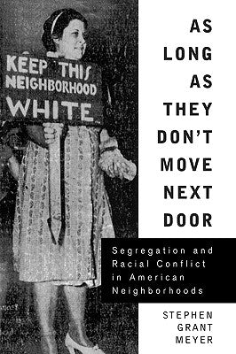 As Long As They Don't Move Next Door: Segregation and Racial Conflict in American Neighborhoods by Meyer, Stephen