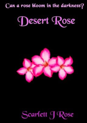 Desert Rose by Rose, Scarlett J.