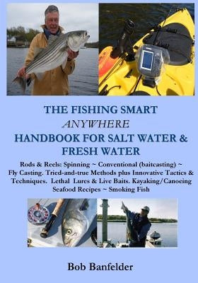 The Fishing Smart Anywhere Handbook for Salt Water & Fresh Water by Banfelder, Bob