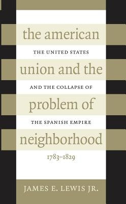 American Union and the Problem of Neighborhood by Lewis, James E.