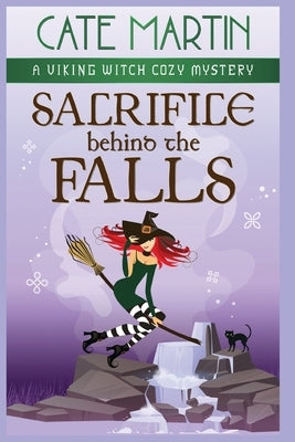 Sacrifice Behind the Falls: A Viking Witch Cozy Mystery by Martin, Cate