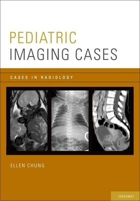 Pediatric Imaging Cases by Chung, Ellen
