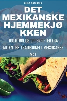 Det Mexikanske HjemmekjØkken by Frida Sørensen