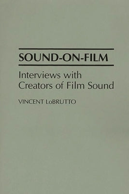 Sound-On-Film: Interviews with Creators of Film Sound by LoBrutto, Vincent