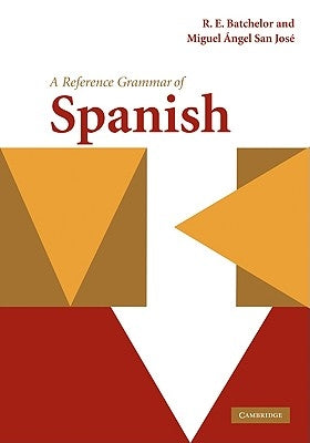 A Reference Grammar of Spanish by Batchelor, R. E.