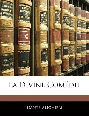 La Divine Comedie by Alighieri, Dante