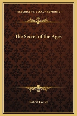 The Secret of the Ages by Collier, Robert