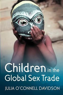 Children in the Global Sex Trade by O'Connell Davidson, Julia