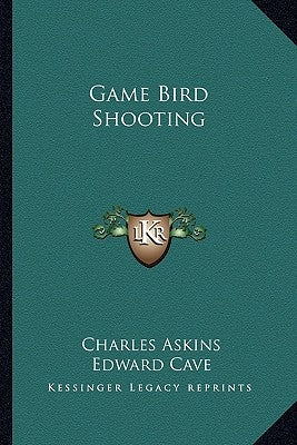 Game Bird Shooting by Askins, Charles, Jr.