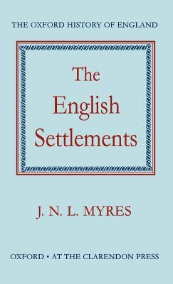 The English Settlements by Myres, J. N. L.