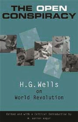 The Open Conspiracy: H.G. Wells on World Revolution by Wells, H. G.