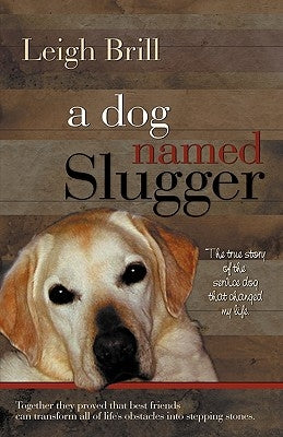 A Dog Named Slugger by Brill, Leigh