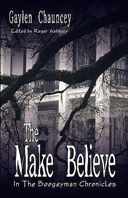 The Make Believe: In The Boogeyman Chronicles by Chauncey, Gaylen