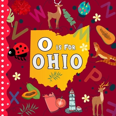 O is For Ohio: The Buckeye State Alphabet Book For Kids Learn ABC & Discover America States by Davidson, Sophie