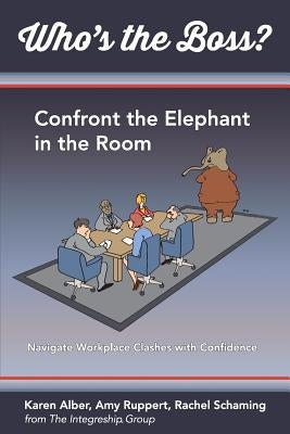 Who's the Boss?: Confront the Elephant in the Room by Alber, Karen