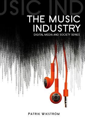 The Music Industry: Music in the Cloud by Wikstrom, Patrik